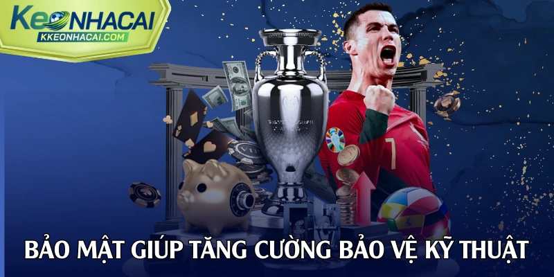 Chính sách bảo mật giúp tăng cường bảo vệ kỹ thuật