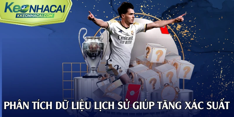 Phân tích dữ liệu lịch sử giúp tăng xác suất đúng