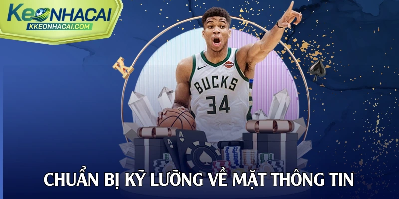 Chuẩn bị kỹ lưỡng về mặt thông tin luôn đúng đắn